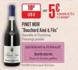 Grand Frais Pinot noir bouchard ainé & fils offre