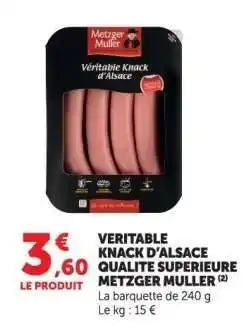 Hyper U VERITABLE KNACK D'ALSACE QUALITE SUPERIEURE METZGER MULLER offre