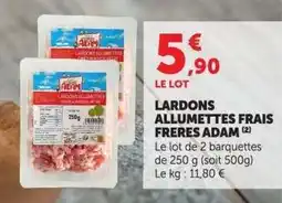 Hyper U LARDONS ALLUMETTES FRAIS FRÈRES ADAM offre