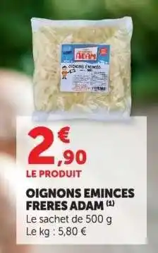 Hyper U OIGNONS ÉMINCÉS FRÈRES ADAM offre