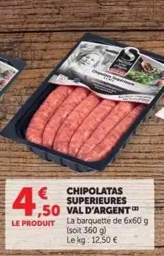 Hyper U CHIPOLATAS SUPERIEURES VAL D'ARGENT offre