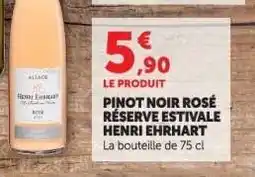 Hyper U PINOT NOIR ROSE RÉSERVE ESTIVALE HENRI EHRHART offre