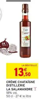 Intermarché CRÈME CHATAIGNE DISTILLERIE LA SALAMANDRE offre