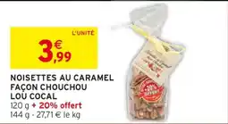 Intermarché NOISETTES AU CARAMEL FAÇON CHOUCHOU LOU COCAL offre