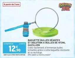 Intermarché BAGUETTE BULLES GÉANTES ET SOLUTION À BULLES DE 473ML GAZILLION offre