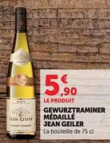 Hyper U GEWURZTRAMINER MÉDAILLÉ JEAN GEILER offre