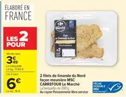 Carrefour 2 Filets de limande du Nord façon meunière MSC CARREFOUR Le Marché offre