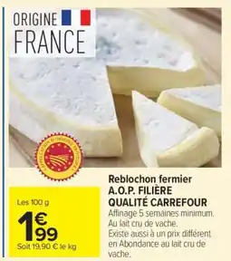Carrefour Reblochon fermier A.O.P. FILIÈRE QUALITÉ CARREFOUR offre
