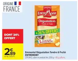 Carrefour Emmental Dégustation Tendre & Fruité ENTREMONT offre