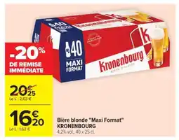 Carrefour Bière blonde 'Maxi Format' KRONENBOURG offre