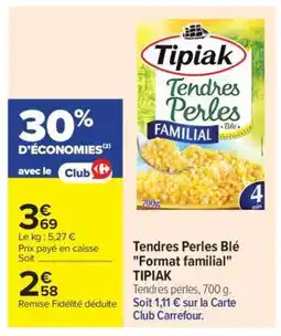 Carrefour Tendres Perles Blé Format familial TIPIAK offre