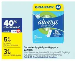 Carrefour Serviettes hygiéniques Gigapack ALWAYS offre
