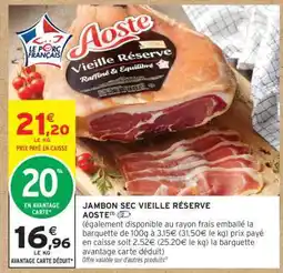 Intermarché Jambon Sec Vieille Réserve Aoste offre