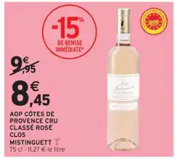 Intermarché AOP CÔTES DE PROVENCE CRU CLASSÉ ROSÉ CLOS MISTINGUETT offre