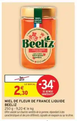 Intermarché MIEL DE FLEUR DE FRANCE LIQUIDE BEELIZ offre