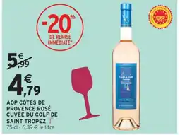 Intermarché AOP CÔTES DE PROVENCE ROSÉ CUVÉE DU GOLF DE SAINT TROPEZ offre