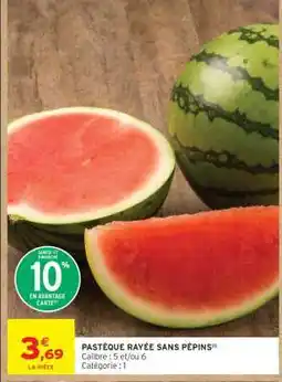 Intermarché PASTEQUE RAYÉE SANS PEPINS offre