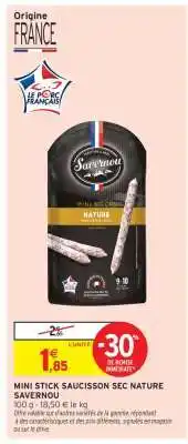 Intermarché MINI STICK SAUCISSON SEC NATURE SAVERNO offre