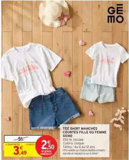 Intermarché TEE SHIRT MANCHES COURTES FILLE OU FEMME GEMO offre