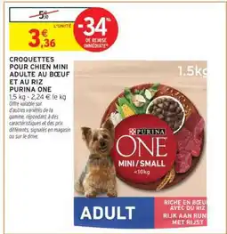 Intermarché CROQUETTES POUR CHIEN MINI ADULTE AU BŒUF ET AU RIZ PURINA ONE offre
