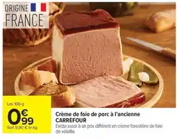 Carrefour CARREFOUR Crème de foie de porc à l'ancienne offre