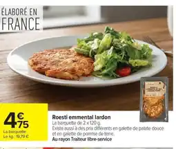 Carrefour Roesti emmental lardon offre