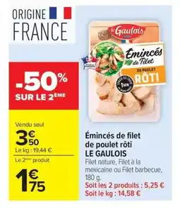 Carrefour LE GAULOIS Émincés de filet de poulet rôti offre
