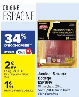 Carrefour ESPUÑA Jambon Serrano Bodega offre