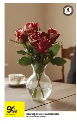 Carrefour Bouquet de 5 roses Abracadabra offre