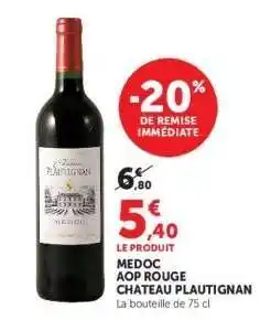 Hyper U MEDOC AOP ROUGE CHATEAU PLAUTIGNAN offre