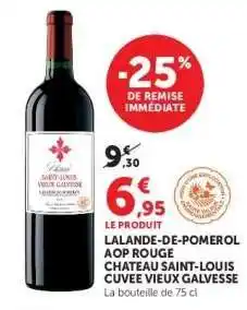 Hyper U Lalande-de-Pomerol AOP Rouge Chateau Saint-Louis Cuvee Vieux Galvesse offre