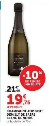Hyper U CHAMPAGNE AOP BRUT DEMILLY DE BAERE BLANC DE NOIRS offre