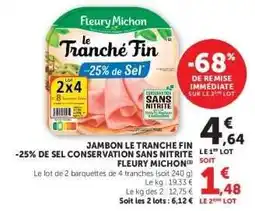 Hyper U JAMBON LE TRANCHÉ FIN -25 % DE SEL CONSERVATION SANS NITRITE FLEURY MICHON offre
