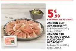Hyper U Jambon cuit aux herbes / Jambon cru italien ou speck maxi format Negroni offre