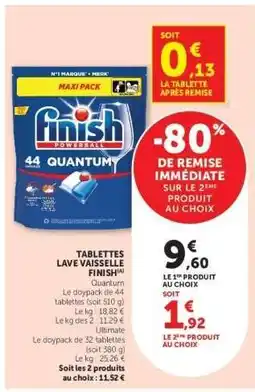 Super U TABLETTES LAVE VAISSELLE “FINISH QUANTUM” offre