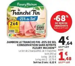 Super U JAMBON LE TRANCHÉ FIN -25 % DE SEL CONSERVATION SANS NITRITE FLEURY MICHON offre