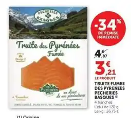 Super U TRUITE FUMÉE DES PYRÉNÉES PÊCHERIES BASQUES offre