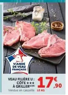 Super U VEAU FILIERE U COTE A GRILLER offre