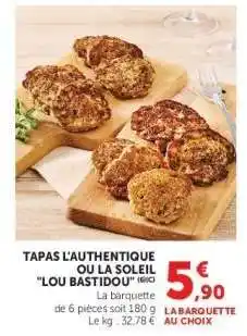 Super U TAPAS L'AUTHENTIQUE OU LA SOLEIL LOU BASTIDOU offre