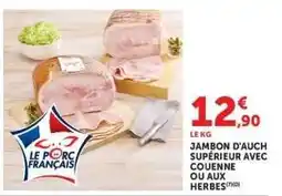 Super U JAMBON D'AUCH SUPÉRIEUR AVEC COUENNE OU AUX HERBES offre