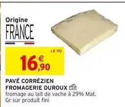 Intermarché PAVÉ CORRÉZIEN FROMAGERIE DUROUX offre