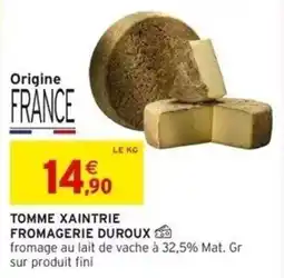 Intermarché Tomme xaintrie fromagerie duroux offre