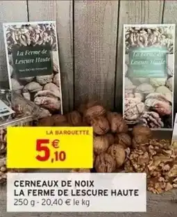 Intermarché Cerneaux de noix la ferme de lescure haute offre