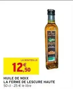 Intermarché Huile de noix la ferme de lescure haute offre