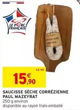 Intermarché Saucisse sèche corrézienne paul mazeyrat offre