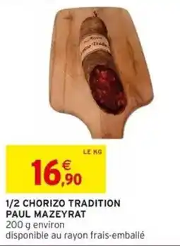 Intermarché 1/2 chorizo tradition paul mazeyrat offre