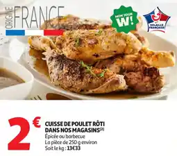 Auchan Supermarché Cuisse de poulet rôti dans nos magasins offre