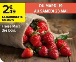 Carrefour Market Fraise mara des bois offre