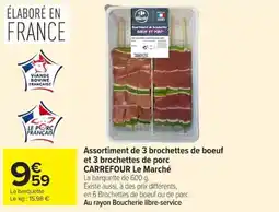 Carrefour Market Assortiment de 3 brochettes de boeuf et 3 brochettes de porc carrefour le marché offre