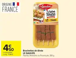 Carrefour Market Brochettes de dinde le gaulois offre